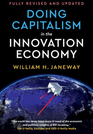 Doing Capitalism in the Innovation Economy:Reconfiguring the Three-Player Game between Markets, Speculators and the State ebook